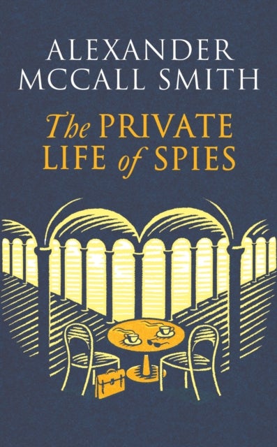 The Private Life of Spies - 'Spy-masterful storytelling' Sunday Post