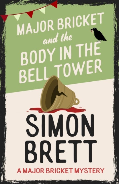 Major Bricket and the Body in the Bell Tower - A cosy crime mystery set in an English village