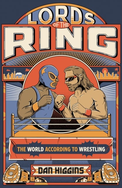 Lords of the Ring - The world according to wrestling