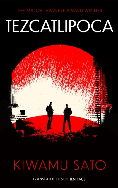 Tezcatlipoca - The unique and unforgettable Japanese thriller, available in the English language for the very first time