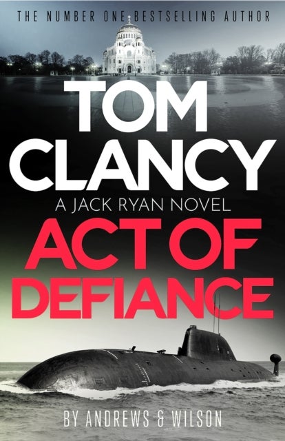 Tom Clancy Act of Defiance - The unmissable gasp-a-page Jack Ryan thriller