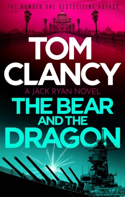 The Bear and the Dragon - A classic, heart-racing Tom Clancy thriller
