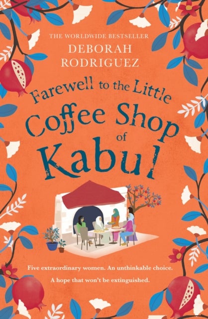 Farewell to The Little Coffee Shop of Kabul - the unmissable final instalment in the internationally bestselling series