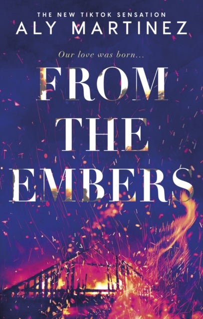 From the Embers - The heart-stopping TikTok romance