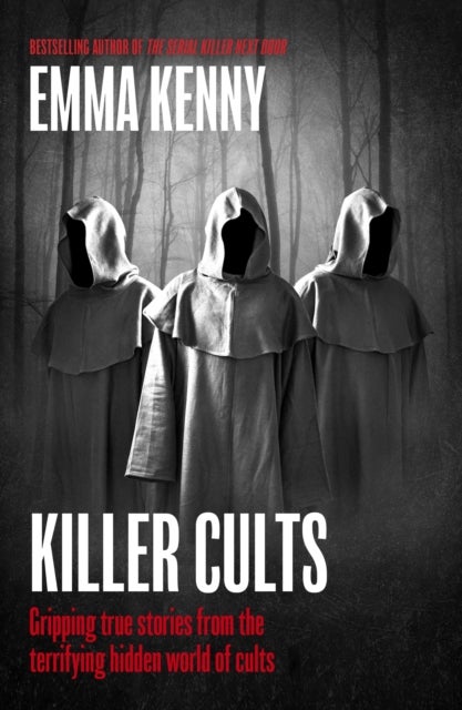 Killer Cults - Gripping true stories from the terrifying hidden world of cults