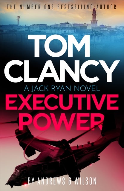 Tom Clancy Executive Power - The unputdownable new Jack Ryan thriller
