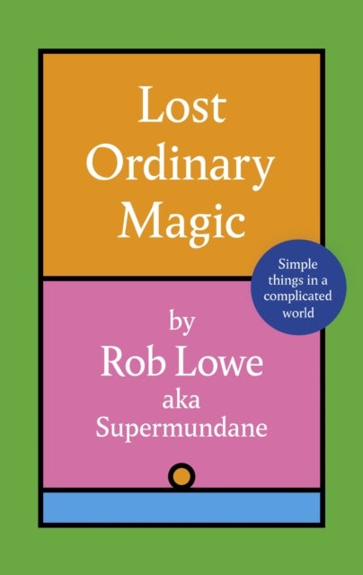 Lost Ordinary Magic - Simple things in a complicated world