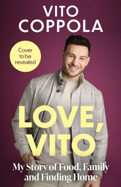 Love, Vito - My Story of Food, Family and Finding Home - The brand new autobiography from the much-loved Strictly Come Dancing star