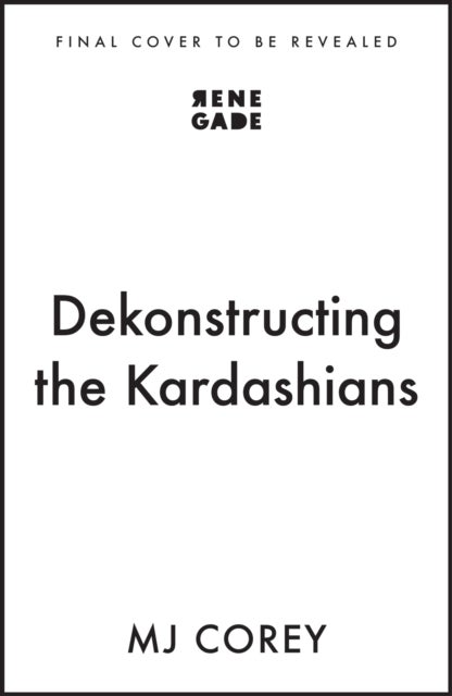 Dekonstructing the Kardashians