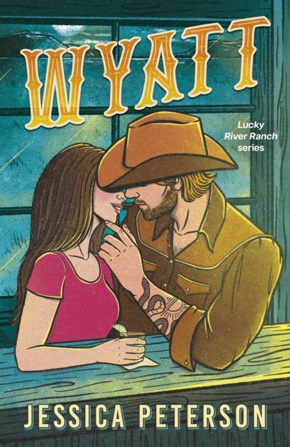 Wyatt - A spicy friends-to-lovers, fake-dating and lessons-in-seduction cowboy romance (Lucky River Ranch)