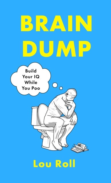 Brain Dump - Build Your IQ While You Poo