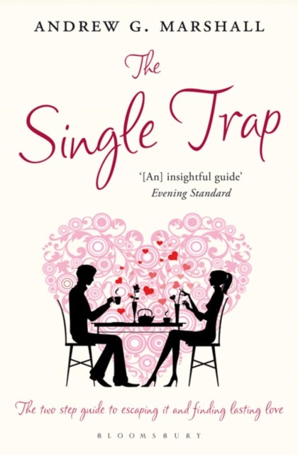 The Single Trap - The Two-Step Guide to Escaping it and Finding Lasting Love
