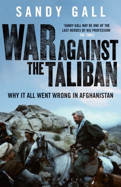 War Against the Taliban - Why It All Went Wrong in Afghanistan