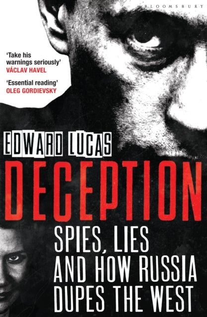 Deception - Spies, Lies and How Russia Dupes the West