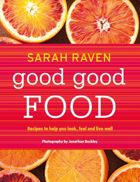 Good Good Food - Recipes to Help You Look, Feel and Live Well