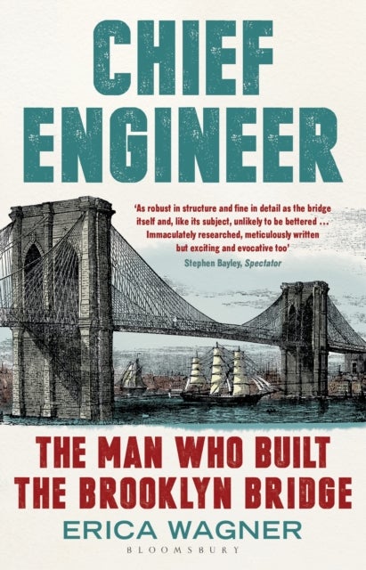Chief Engineer - The Man Who Built the Brooklyn Bridge