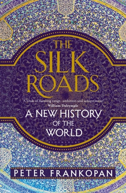 The Silk Roads - A New History of the World