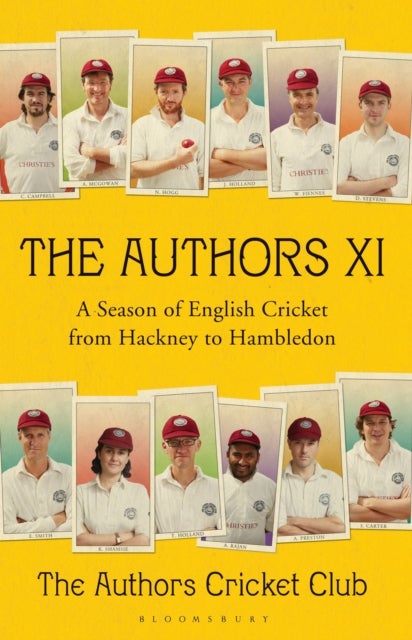 The Authors XI - A Season of English Cricket from Hackney to Hambledon