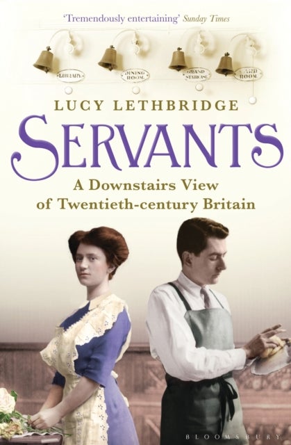 Servants - A Downstairs View of Twentieth-century Britain