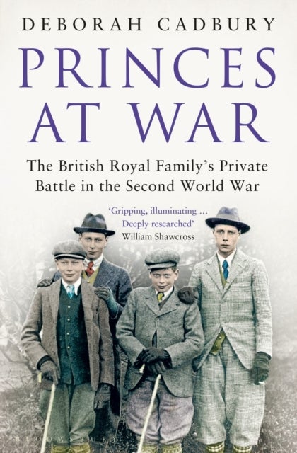 Princes at War - The British Royal Family's Private Battle in the Second World War