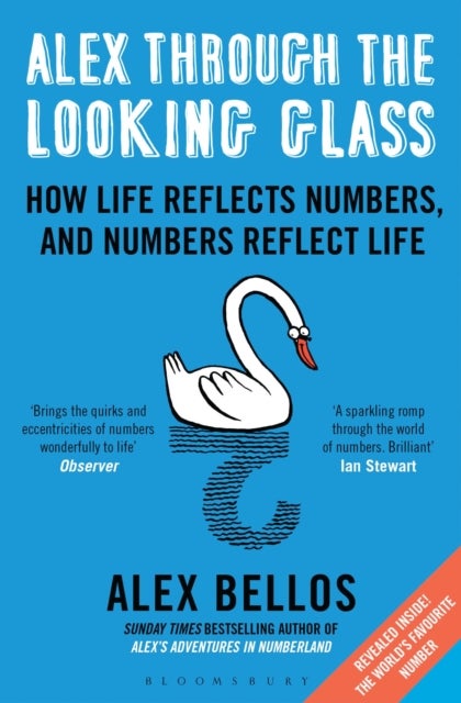 Alex Through the Looking-Glass - How Life Reflects Numbers, and Numbers Reflect Life