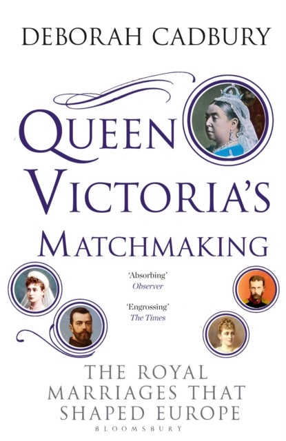 Queen Victoria's Matchmaking - The Royal Marriages that Shaped Europe