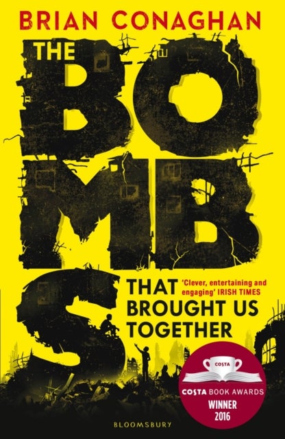 The Bombs That Brought Us Together - WINNER OF THE COSTA CHILDREN'S BOOK AWARD 2016