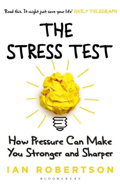 The Stress Test - How Pressure Can Make You Stronger and Sharper