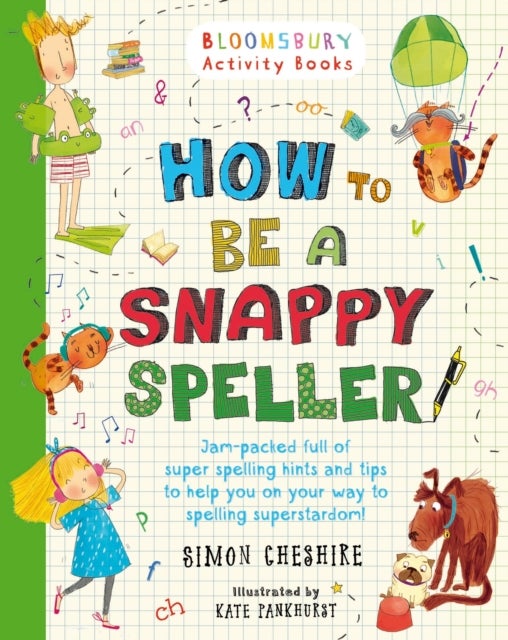 How to Be a Snappy Speller - The only spelling book you need for home learning