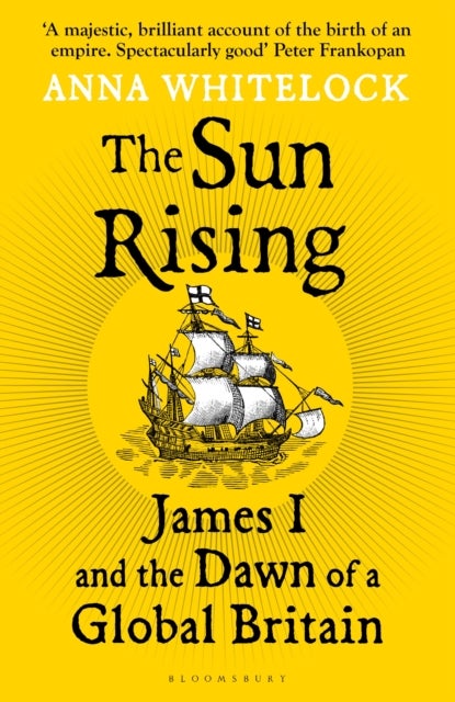 The Sun Rising - James I and the Dawn of Great Britain
