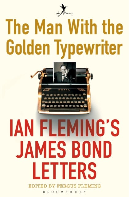 The Man with the Golden Typewriter - Ian Fleming’s James Bond Letters