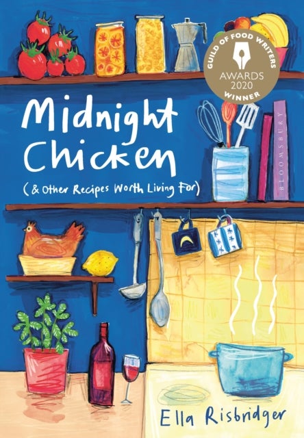Midnight Chicken - & Other Recipes Worth Living For