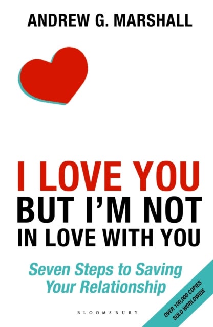 I Love You but I'm Not in Love with You - Seven Steps to Saving Your Relationship