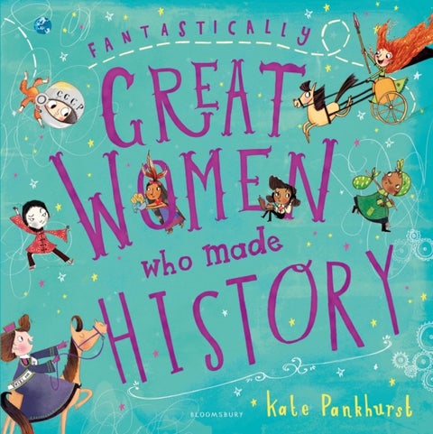 Fantastically Great Women Who Made History - A fantastic gift for any child who dreams of shaping the future!