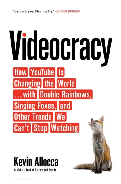 Videocracy - How YouTube Is Changing the World . . . with Double Rainbows, Singing Foxes, and Other Trends We Can’t Stop Watching