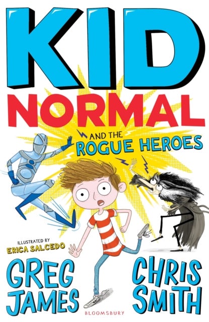 Kid Normal and the Rogue Heroes - The second book in the super heroic, super silly series from Greg James and Chris Smith