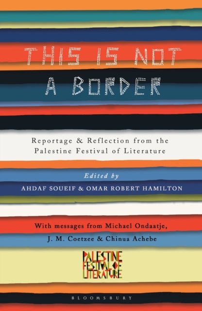This Is Not a Border - Reportage & Reflection from the Palestine Festival of Literature