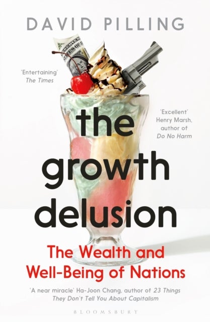 The Growth Delusion - The Wealth and Well-Being of Nations