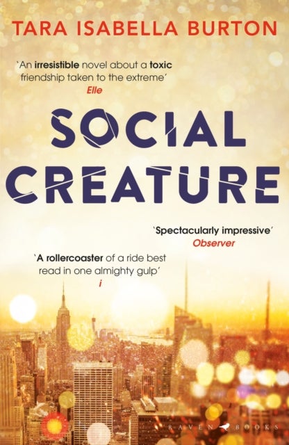 Social Creature - 'A Ripleyesque exploration of female insecurity set among the socialites of Manhattan' (Guardian)