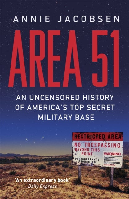 Area 51 - An Uncensored History of America's Top Secret Military Base – from the bestselling author of Nuclear War: A Scenario