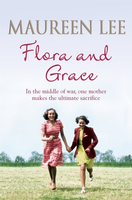 Flora and Grace - Poignant and uplifting bestseller from the Queen of Saga Writing