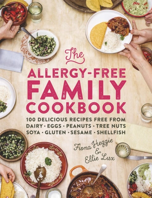 The Allergy-Free Family Cookbook - 100 delicious recipes free from dairy, eggs, peanuts, tree nuts, soya, gluten, sesame and shellfish