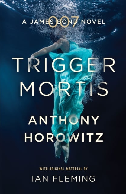 Trigger Mortis - A James Bond Novel