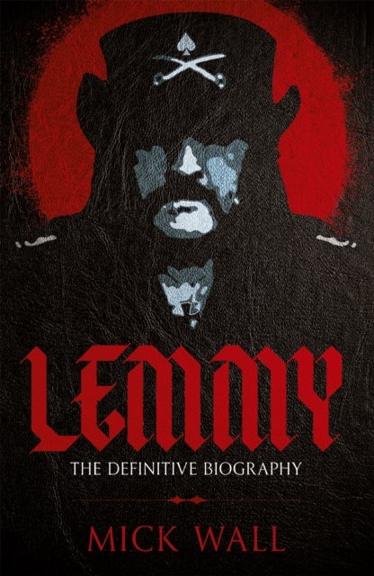 Lemmy - The Definitive Biography