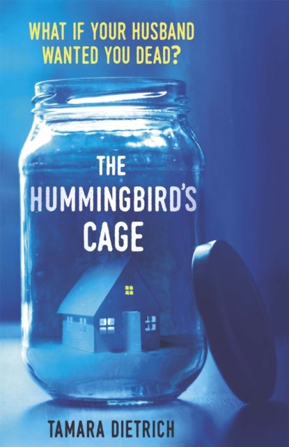 The Hummingbird's Cage - The perfect life can be perfectly dangerous . . .