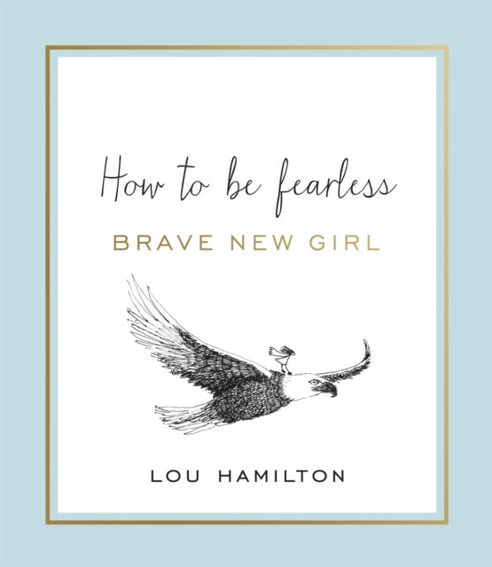 Brave New Girl - How to be Fearless