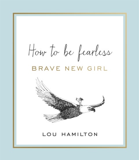 Brave New Girl - How to be Fearless