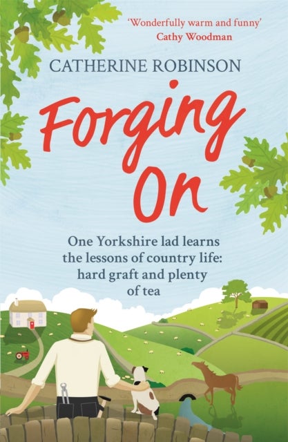 Forging On - A warm laugh out loud funny story of Yorkshire country life