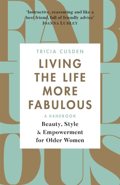 Living the Life More Fabulous - Beauty, Style and Empowerment for Older Women
