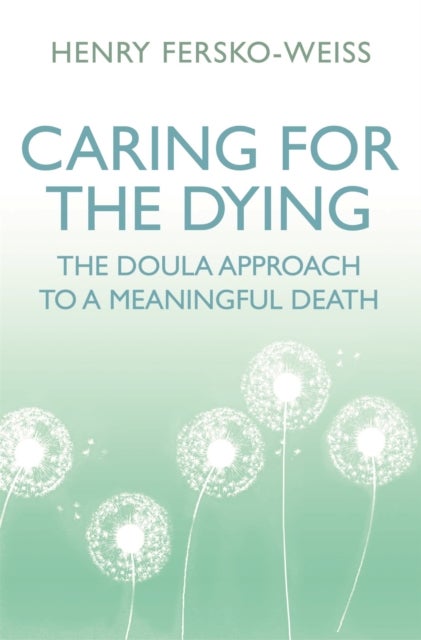 Caring for the Dying - The Doula Approach to a Meaningful Death